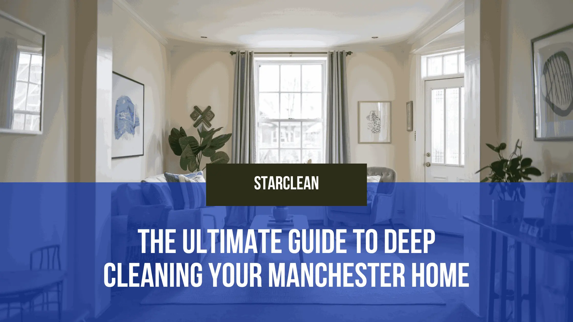 The Ultimate Guide to Deep Cleaning Your Manchester Home